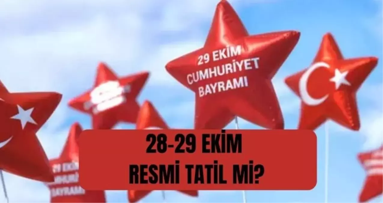28 ekim okullar tatil mi 28 29 ekim resmi tatil mi yarin 28 ekim okullar yarim gun mu 5CP3C8bt.jpg
