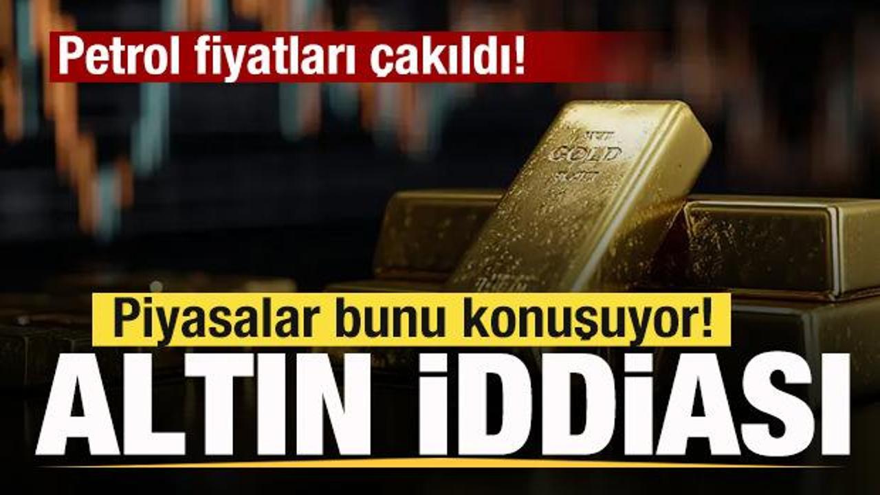 Petrol fiyatları çakıldı! Piyasalar bunu konuşuyor! Altın iddiası Haber gorseli