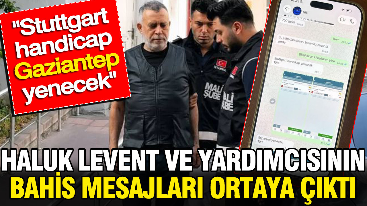 Haluk Levent ve yardımcısının bahis mesajları ortaya çıktı: Stuttgart handicap Gaziantep yenecek Img
